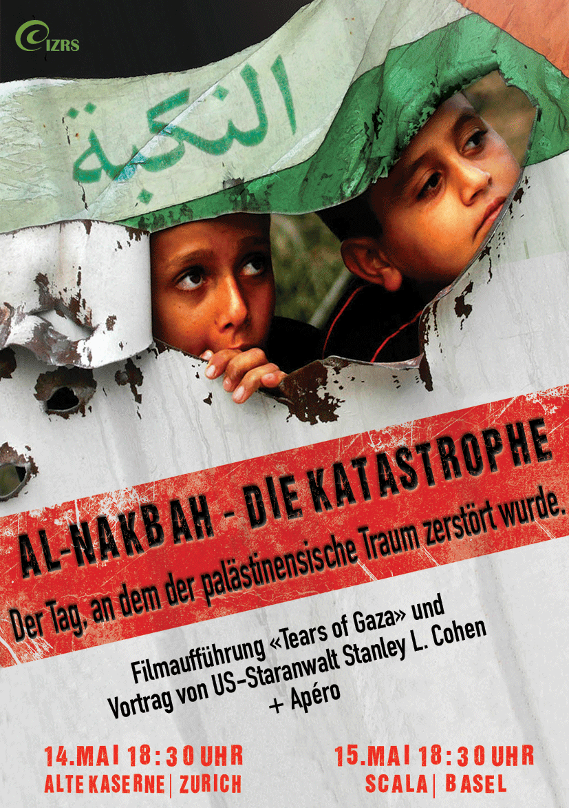Al-Nakbah Abendveranstaltungen in Zürich und Basel mit Stanley L. Cohen (USA) und «Tears of Gaza»