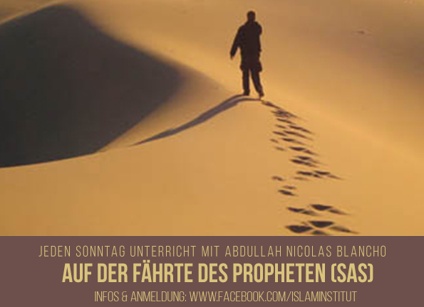 Auf der Fährte des Gesandten (saws) im Licht von Qur’an & Sunna