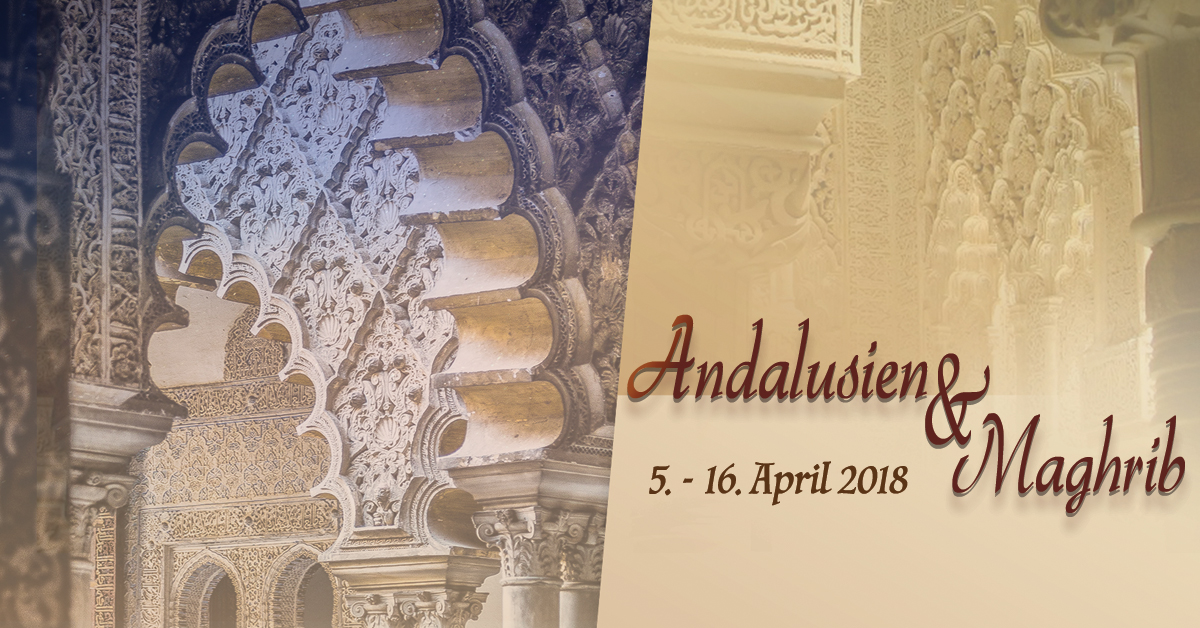 Grosse Rundreise: Auf den Spuren des islamischen al-Andalus & Maghreb im April 2018