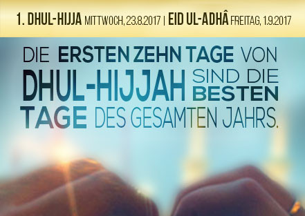 1. Dhu l-Hijja ist Mittwoch, 23.8.2017 – Eid ul-Adhâ fällt auf 1. September