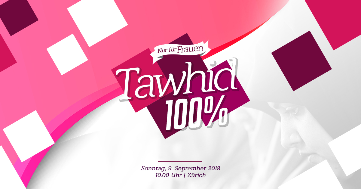 Seminar: Tawhîd 100 % – Ist dein Glaube an Allah bedingungslos und unerschütterlich?