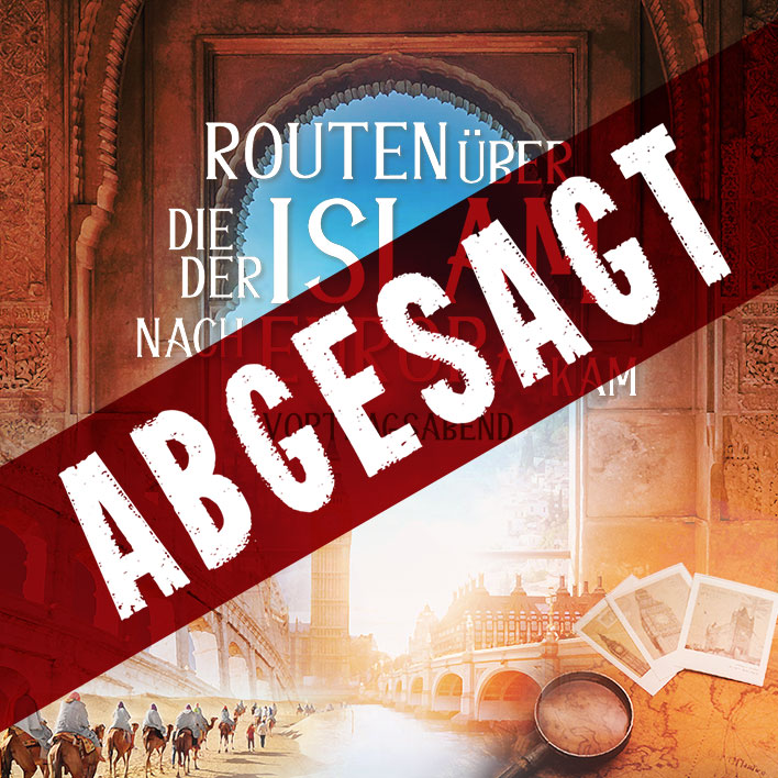 Abgesagt: Drei Routen, über die der Islam nach Europa kam – 9. November in Zürich