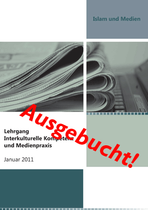 Islam und Medien: Lehrgang zu interkultureller Kompetenz und Medienpraxis
